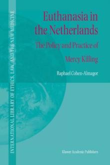 Euthanasia in the Netherlands : The Policy and Practice of Mercy Killing