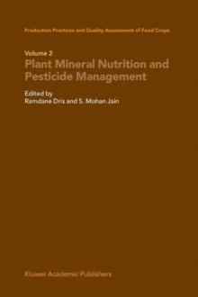 Production Practices and Quality Assessment of Food Crops : Plant Mineral Nutrition and Pesticide Management