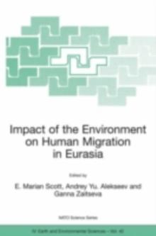 Impact of the Environment on Human Migration in Eurasia : Proceedings of the NATO Advanced Research Workshop, held in St. Petersburg, 15-18 November 2003