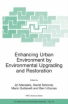 Enhancing Urban Environment by Environmental Upgrading and Restoration : Proceedings of the NATO Advanced Research Workshop on Enhancing Urban Environment: Environmental Upgrading of Municipal Polluti