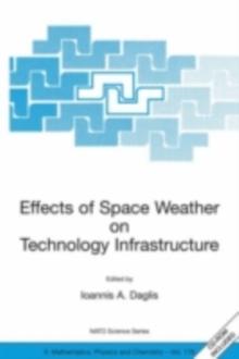 Effects of Space Weather on Technology Infrastructure : Proceedings of the NATO ARW on Effects of Space Weather on Technology Infrastructure, Rhodes, Greece, from 25 to 29 March 2003.