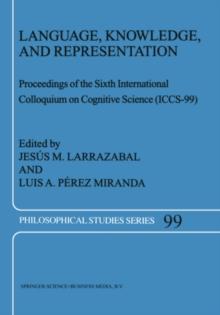 Language, Knowledge, and Representation : Proceedings of the Sixth International Colloquium on Cognitive Science (ICCS-99)