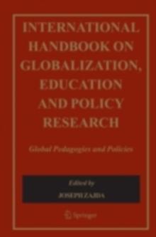 International Handbook on Globalisation, Education and Policy Research : Global Pedagogies and Policies