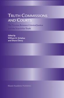 Truth Commissions and Courts : The Tension Between Criminal Justice and the Search for Truth