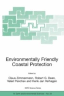 Environmentally Friendly Coastal Protection : Proceedings of the NATO Advanced Research Workshop on Environmentally Friendly Coastal Protection Structures, Varna, Bulgaria, 25-27 May 2004