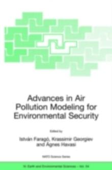 Advances in Air Pollution Modeling for Environmental Security : Proceedings of the NATO Advanced Research Workshop Advances in Air Pollution Modeling for Environmental Security, Borovetz, Bulgaria, 8-