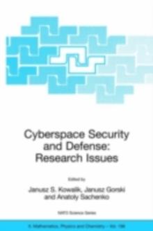 Cyberspace Security and Defense: Research Issues : Proceedings of the NATO Advanced Research Workshop on Cyberspace Security and Defense: Research Issues, Gdansk, Poland, from 6 to 9 September 2004.