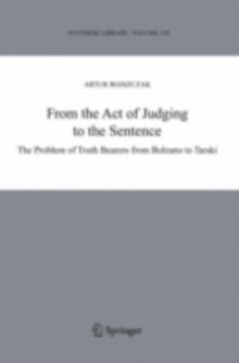 From the Act of Judging to the Sentence : The Problem of Truth Bearers from Bolzano to Tarski