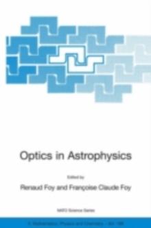 Optics in Astrophysics : Proceedings of the NATO Advanced Study Institute on Optics in Astrophysics, Cargese, France from 16 to 28 September 2002