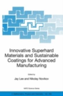 Innovative Superhard Materials and Sustainable Coatings for Advanced Manufacturing : Proceedings of the NATO Advanced Research Workshop on Innovative Superhard Materials and Sustainable Coating, Kiev,