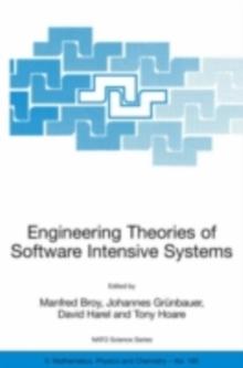 Engineering Theories of Software Intensive Systems : Proceedings of the NATO Advanced Study Institute on Engineering Theories of Software Intensive Systems, Marktoberdorf, Germany, from 3 to 15 August