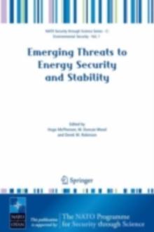 Emerging Threats to Energy Security and Stability : Proceedings of the NATO Advanced Research Workshop on Emerging Threats to Energy Security and Stability, London, United Kingdom, from 23 to 25 Janua