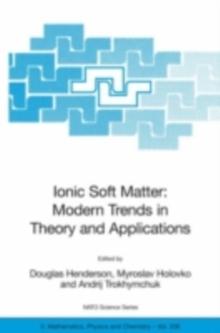 Ionic Soft Matter: Modern Trends in Theory and Applications : Proceedings of the NATO Advanced Research Workshop on Ionic Soft Matter: Modern Trends in Theory and Application Lviv, Ukraine, 14-17 Apri