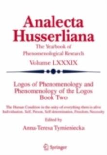 Logos of Phenomenology and Phenomenology of The Logos. Book Two : The Human Condition in-the-Unity-of-Everything-there-is-alive Individuation, Self, Person, Self-determination, Freedom, Necessity