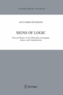 Signs of Logic : Peircean Themes on the Philosophy of Language, Games, and Communication