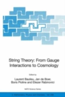 String Theory: From Gauge Interactions to Cosmology : Proceedings of the NATO Advanced Study Institute on String Theory: From Gauge Interactions to Cosmology, Cargese, France, from 7 to 19 June 2004