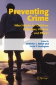 Preventing Crime : What Works for Children, Offenders, Victims and Places