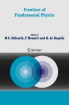 Frontiers of Fundamental Physics : Proceedings of the Sixth International Symposium "Frontiers of Fundamental and Computational Physics", Udine, Italy, 26-29 September 2004