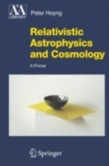 Relativistic Astrophysics and Cosmology : A Primer