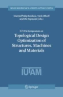 IUTAM Symposium on Topological Design Optimization of Structures, Machines and Materials : Status and Perspectives