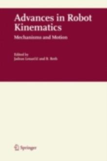 Advances in Robot Kinematics : Mechanisms and Motion