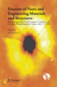 Fracture of Nano and Engineering Materials and Structures : Proceedings of the 16th European Conference of Fracture, Alexandroupolis, Greece, July 3-7, 2006