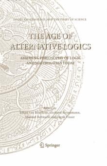 The Age of Alternative Logics : Assessing Philosophy of Logic and Mathematics Today