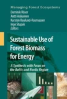 Sustainable Use of Forest Biomass for Energy : A Synthesis with Focus on the Baltic and Nordic Region