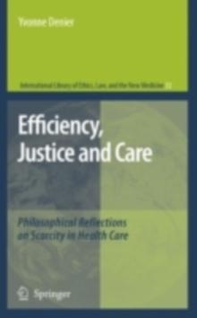 Efficiency, Justice and Care : Philosophical Reflections on Scarcity in Health Care