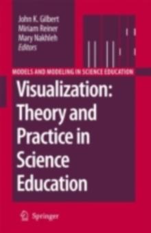 Visualization: Theory and Practice in Science Education