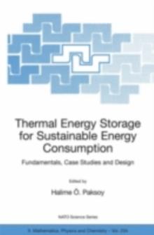 Thermal Energy Storage for Sustainable Energy Consumption : Fundamentals, Case Studies and Design