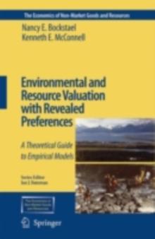 Environmental and Resource Valuation with Revealed Preferences : A Theoretical Guide to Empirical Models