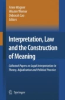 Interpretation, Law and the Construction of Meaning : Collected Papers on Legal Interpretation in Theory, Adjudication and Political Practice