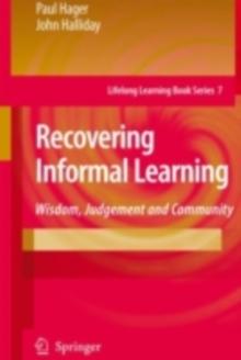 Recovering Informal Learning : Wisdom, Judgement and Community