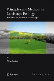 Principles and Methods in Landscape Ecology : Towards a Science of the Landscape