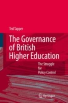 The Governance of British Higher Education : The Struggle for Policy Control