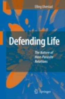 Defending Life : The Nature of Host-Parasite Relations