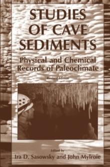 Studies of Cave Sediments : Physical and Chemical Records of Paleoclimate