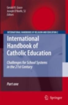 International Handbook of Catholic Education : Challenges for School Systems in the 21st Century