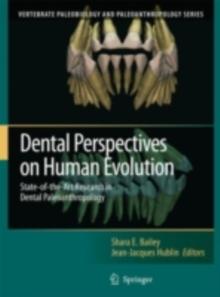 Dental Perspectives on Human Evolution : State of the Art Research in Dental Paleoanthropology