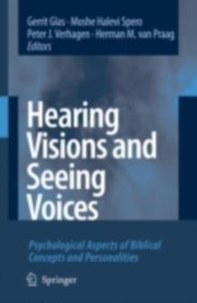 Hearing Visions and Seeing Voices : Psychological Aspects of Biblical Concepts and Personalities