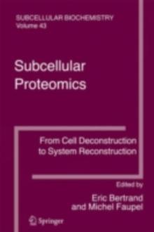 Subcellular Proteomics : From Cell Deconstruction to System Reconstruction