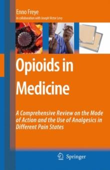 Opioids in Medicine : A Comprehensive Review on the Mode of Action and the Use of Analgesics in Different Clinical Pain States