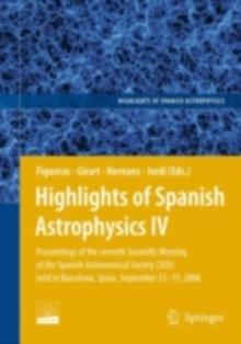 Highlights of Spanish Astrophysics IV : Proceedings of the Seventh Scientific Meeting of the Spanish Astronomical Society (SEA) held in Barcelona, Spain, September 12-15, 2006