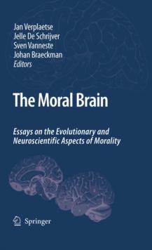 The Moral Brain : Essays on the Evolutionary and Neuroscientific Aspects of Morality