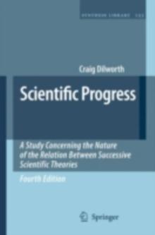 Scientific Progress : A Study Concerning the Nature of the Relation Between Successive Scientific Theories