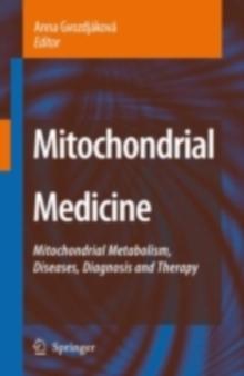 Mitochondrial Medicine : Mitochondrial Metabolism, Diseases, Diagnosis and Therapy