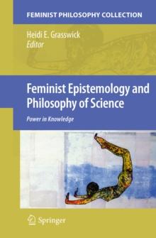 Feminist Epistemology and Philosophy of Science : Power in Knowledge