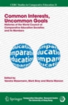 Common Interests, Uncommon Goals : Histories of the World Council of Comparative Education Societies and its Members