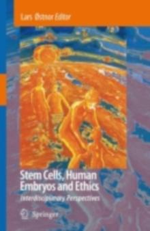 Stem Cells, Human Embryos and Ethics : Interdisciplinary Perspectives